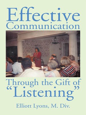 cover image of Effective Communication Through the Gift of Listening